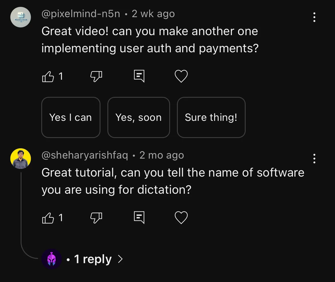 YouTube comments: 'Great video! can you make another one implementing user auth and payments?'